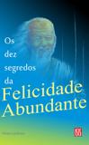 Os Dez segredos da Felicidade Abundante - Isis