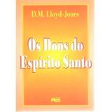 Os Dons do Espírito Santo - D. M. Lloyd-Jones - Editora pes
