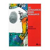 Os Estranhos Seres Humanos - Ftd