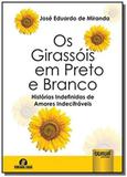 Os girassois em preto e branco - historias indefin - Jurua