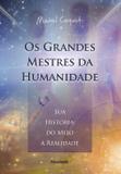 Os Grandes Mestres da Humanidade - Sua História: do Mito à Realidade