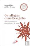 Os milagres como evangelho - sentido teológico dos milagres de jesus - Paulus - portugal
