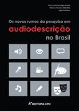 Os Novos Rumos da Pesquisa em Audiodescrição no Brasil - Crv