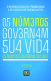Os Números Governam Sua Vida - A Influência Velada das Probabilidades e da Estatística em Tudo o Que Você Faz