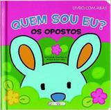 Os opostos: Col. Quem sou eu - Girassol