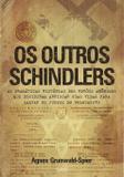 Os Outros Schindlers - As Dramáticas Histórias Dos Heróis Anônimos Que Decidiram Arriscar Suas Vidas Para Salvar Os Judeus Do Holocausto.