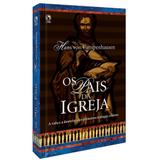 Os Pais Da Igreja - Hans von Campenhausen - Cultura cristã