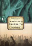 Os Seis Livros da República - Livro Quarto - Col. Fundamentos do Direito - Icone