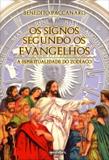 Os Signos Segundo Os Evangelhos - a Espiritualidade do Zodíaco - Giostri