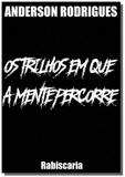 Os trilhos em que a mente percorre - Autor independente