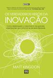 Os Verdadeiros Heróis da Inovação - Como desbloquear o crescimento nas grandes organizações aproveitando-se da serendipidade