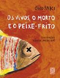 Os Vivos, O Morto E O Peixe-Frito