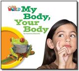 Our World 1 (BRE) - Reader 7: My Body, Your Body - Cengage