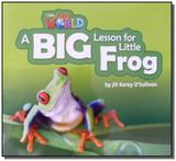 Our World 2 - Reader 7: A Big Lesson for Little Frog - Big Book - Cengage