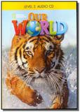 Our world 3 audio cd - National geographic learning