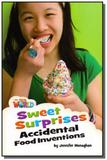 Our World 4 - Reader 7: Sweet Surprises: Accidental Food Inventions - Cengage