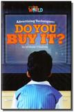 Our World 6 - Reader 6: Advertising Techniques: Do You Buy It - Cengage
