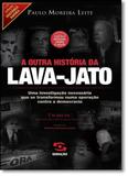 Outra História da Lava-jato, A - Capítulo Especial Sobre o Golpe - Vol.13 - Coleção História Agora - Geracao editorial