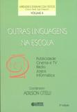 Outras linguagens na escola - publicidade, cinema e tv, rádio, jogos, informática