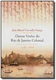 Outras visoes do rio de janeiro colonial - Jose olympio