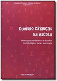 Ouvindo Criancas Na Escola - Abordagens Qualitativas E Desafios Metado - Casa do psicologo