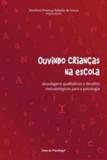 Ouvindo criancas na escola - abordagens qualitativas e desafios metodologic - Casa do psicologo