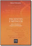 Pacientes e Médicos Seus Direitos e Responsabilidades - Del rey livraria e editora