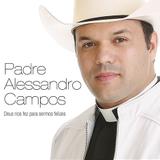 Padre Alessandro Campos - Deus Nos Fez Para Sermos Felizes - CD - Som livre