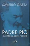 Padre pio: o misterio do deus proximo - colecao bi - Paulus