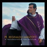 Padre Reginaldo Manzotti - A Tempestade Vai Passar - CD - Som livre