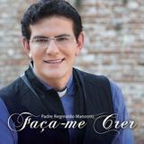 Padre Reginaldo Manzotti - Faça-me Crer - CD - Som livre
