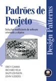 Padrões de Projetos - Soluções Reutilizáveis de Software Orientados a Objetos