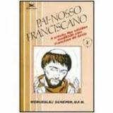 Pai-nosso franciscano - col.oracao e meditacao - 2 - Edições loyola