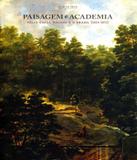 Paisagem E Academia - Felix-emile Taunay E O Brasil (1824-1851) - Unicamp