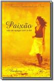 Paixao nao se apaga com a dor - Paz de espirito