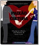 Paixao por cultura, uma - Fundamento