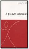 Palavra Ameacada, A - Vieira e lent