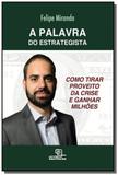 Palavra do estrategista, a: como tirar proveito da - Escrituras