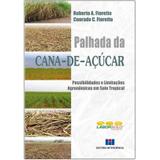 Palhada Da Cana-De-Açúcar - Possibilidades E Limitações Agronômicas Em Solo Tropical - Synergia editora