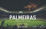 Palmeiras - minha vida e voce - Alta books