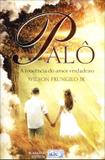 Palô - a Inocência do Amor Verdadeiro - Ide - inst. de difusão espírita