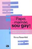 Papai, mamãe, sou gay! - um guia para compreender a orientação sexual dos filhos