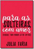 Para as Solteiras, Com Amor - Paralela