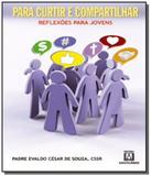 Para curtir e compartilhar: reflexoes para jovens - Santuario