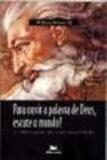 Para ouvir a palavra de deus escute o mundo - Edições loyola