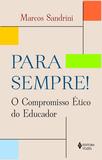 Para Sempre! - O compromisso ético do educador