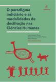 Paradigma indiciario e as modalidades de decifraçao nas ciencias humanas, o - Edufscar