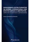 Paradigmas Estruturantes da Norma Jurisdicional com Efeitos Gerais e Abstratos - Crv