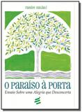 Paraiso a porta, o: ensaio sobre uma alegria que d - E realizacoes