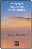 Pareceres em Direito Aeronáutico - Del rey livraria e editora